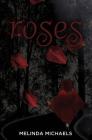 Roses By Melinda Michaels Cover Image