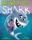 Misunderstood Shark By Ame Dyckman, Scott Magoon (Illustrator) Cover Image