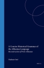 A Concise Historical Grammar of the Albanian Language: Reconstruction of Proto-Albanian By Orel Cover Image
