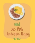 Hello! 365 Pork Tenderloin Recipes: Best Pork Tenderloin Cookbook Ever For Beginners [Book 1] By MS Meat Cover Image
