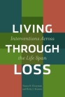 Living Through Loss: Interventions Across the Life Span (Foundations of Social Work Knowledge) By Nancy Hooyman, Betty Kramer Cover Image