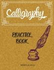 Calligraphy Practice Book: Amazing Lettering Practice Paper Learn Hand Lettering, Lettering and Modern Calligraphy, Hand Lettering Notepad! By Mirela Helj Cover Image