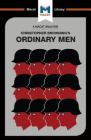 An Analysis of Christopher R. Browning's Ordinary Men: Reserve Police Battalion 101 and the Final Solution in Poland (Macat Library) Cover Image