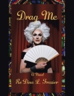 Drag Me By Re'dina L. Frazier Cover Image