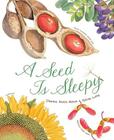 A Seed Is Sleepy: (Nature Books for Kids, Environmental Science for Kids) (Sylvia Long) Cover Image