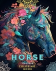 Horses and Mandalas: Horse Coloring Book for Adults (Adult Coloring Book Horses Mandalas): Unique Art and Stress Relieving Designs for Rela Cover Image