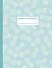 Composition Notebook: Blue Tropical Pineapple Pattern Composition Book For Students College Ruled Cover Image