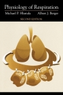 Physiology of Respiration By Michael P. Hilastala, Michael P. Hlastala, Albert J. Berger Cover Image