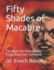 Fifty Shades of Macabre: The Most Horrifying Photo Essay Book Ever Published By Enoch Bonobo Cover Image