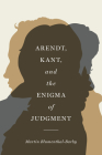 Arendt, Kant, and the Enigma of Judgment By Martin Blumenthal-Barby Cover Image