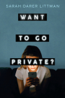 Want to Go Private? By Sarah Darer Littman Cover Image