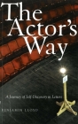 The Actor's Way: A Journey of Self-Discovery in Letters By Benjamin Lloyd Cover Image