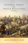 European Armies of the French Revolution, 1789-1802, Volume 50 (Campaigns and Commanders #50) By Frederick C. Schneid (Editor) Cover Image