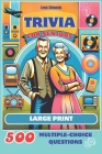 Trivia for Seniors: 500 Multiple-Choice Questions from the 1950s to the 1990s: Large Print Activity Quiz Book to Challenge Your Memory and By Leon Simonds Cover Image