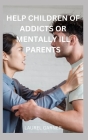 Help Children of Addicts or Mentally Ill Parents Cover Image