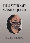 Rvt & Veterinary Assistant Job Aid By Talethia Rvt Cbom Cover Image