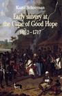 Early Slavery at the Cape of Good Hope, 1652-1717 By Karel Schoeman Cover Image