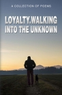 Loyalty.Walking Into The Unknown By Mark Tochen, Suzanne Eaton, Crystal Barker Cover Image