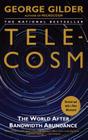 Telecosm: The World After Bandwidth Abundance By George Gilder Cover Image