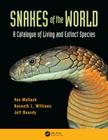 Snakes of the World: A Catalogue of Living and Extinct Species By Van Wallach, Kenneth L. Williams, Jeff Boundy Cover Image