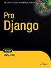 Pro Django (Expert's Voice in Web Development) By Marty Alchin Cover Image