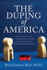 The Duping of America: How we have been deceived into thinking abortion is acceptable, and the scientific, legal, moral and philosophical pro By M. a. M. Ed Rick Garrett Cover Image
