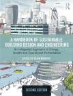 A Handbook of Sustainable Building Design and Engineering: An Integrated Approach to Energy, Health and Operational Performance By Dejan Mumovic (Editor), Mat Santamouris (Editor) Cover Image