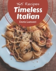 365 Timeless Italian Recipes: Explore Italian Cookbook NOW! By Doris Lamont Cover Image