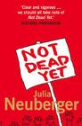 Not Dead Yet: A Manifesto for Old Age By Julia Neuberger Cover Image