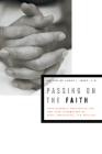 Passing on the Faith: Transforming Traditions for the Next Generations of Jews, Christians, and Muslims (Abrahamic Dialogues) By James L. Heft (Editor) Cover Image