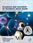 Diagnosis and Treatment of Traumatic Brain Injury By Rajkumar Rajendram (Editor), Victor R. Preedy (Editor), Colin R. Martin (Editor) Cover Image