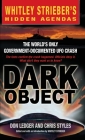 Dark Object: The World's Only Government-Documented UFO Crash By Don Ledger, Chris Styles, Whitley Strieber (Editor), Whitley Strieber (Introduction by) Cover Image