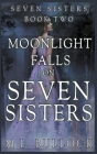 Moonlight Falls On Seven Sisters By M. L. Bullock Cover Image