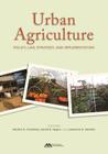 Urban Agriculture: Policy, Law, Strategy, and Implementation By Martha H. Chumbler (Editor), Sorell E. Negro (Editor), Lawrence E. Bechler (Editor) Cover Image