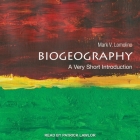 Biogeography Lib/E: A Very Short Introduction By Patrick Girard Lawlor (Read by), Mark V. Lomolino Cover Image