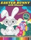 Easter Bunny with Glasses Coloring Book: Cute Rabbits and Spring Eggs Colouring Pages for Children Teens and Adults By Timo Publishing Cover Image