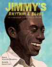 Jimmy's Rhythm and Blues: The Extraordinary Life of James Baldwin, Writer and Visionary By Michelle Meadows, Jamiel Law (Illustrator) Cover Image