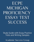 ECPE Michigan Proficiency Essay Test Success: Study Guide with Essay Practice Tests and Writing Samples Cover Image