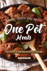 Enjoy Quick and Easy One Pot Meals: Nutritious and Delicious all in One By Alice Waterson Cover Image