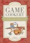 Game Cookery: Over 120 Delicious Recipes for Game Meat and Fish By Angela Humphreys Cover Image