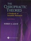 The Chiropractic Theories: A Textbook of Scientific Research By Robert A. Leach, DC, FICC Cover Image