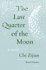 The Last Quarter of the Moon By Chi Zijian, Bruce Humes (Translator) Cover Image