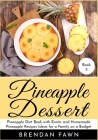 Pineapple Dessert: Pineapple Diet Book with Exotic and Homemade Pineapple Recipes Ideas for a Family on a Budget By Brendan Fawn Cover Image