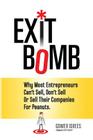 Exit Bomb: Why Most Entrepreneurs Can't Sell, Don't Sell Or Sell Their Companies For Peanuts By Gower Idrees Cover Image