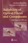 Reliability of Optical Fibres and Components: Final Report of Cost 246 By W. Griffioen (Associate Editor), Tarja Volotinen (Editor), Bernard Heens (Associate Editor) Cover Image