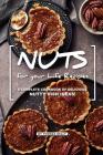 NUTS for your Life Recipes: A Complete Cookbook of Delicious, Nutty Dish Ideas! By Thomas Kelly Cover Image