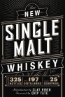 The New Single Malt Whiskey: More Than 325 Bottles, From 197 Distilleries, in More Than 25 Countries By Chip Tate (Foreword by), Clay Risen (Introduction by), Carlo DeVito (Contributions by) Cover Image