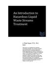 An Introduction to Hazardous Liquid Waste Streams Treatment By J. Paul Guyer Cover Image