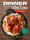 Dinner Ideas for the Haitian Cook 2021: Easy Traditional Haitian Recipes By Alice Allen Cover Image