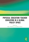 Physical Education Teacher Education in a Global Policy Space By Mary O'Sullivan (Editor), Melissa Parker (Editor) Cover Image